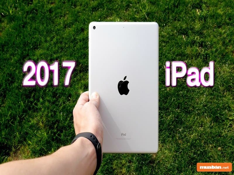 iPad 2017 là một thiết bị đáng gờm